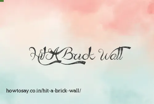 Hit A Brick Wall
