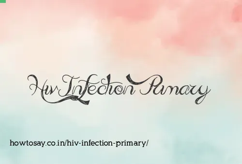 Hiv Infection Primary