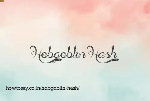 Hobgoblin Hash
