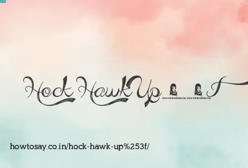 Hock Hawk Up?