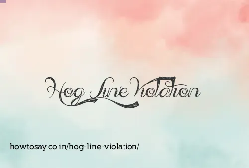 Hog Line Violation