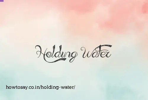 Holding Water