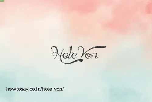 Hole Von