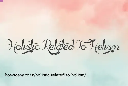 Holistic Related To Holism