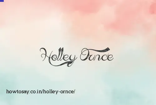 Holley Ornce