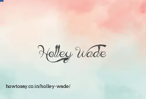 Holley Wade