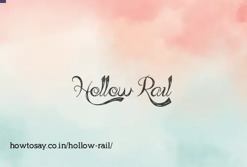 Hollow Rail
