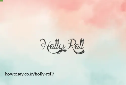 Holly Roll