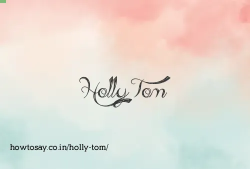Holly Tom