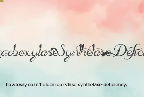 Holocarboxylase Synthetase Deficiency
