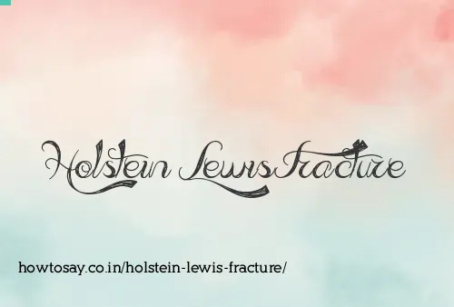 Holstein Lewis Fracture