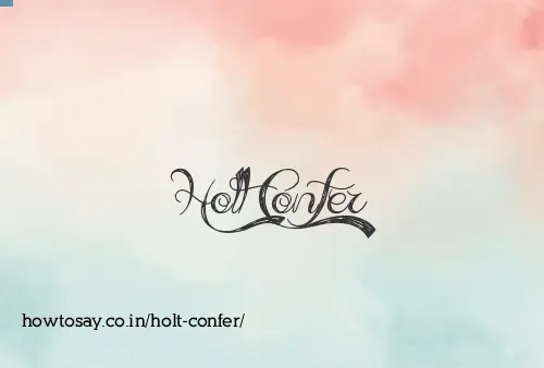 Holt Confer