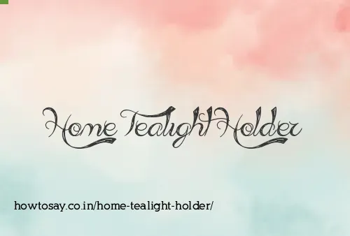 Home Tealight Holder