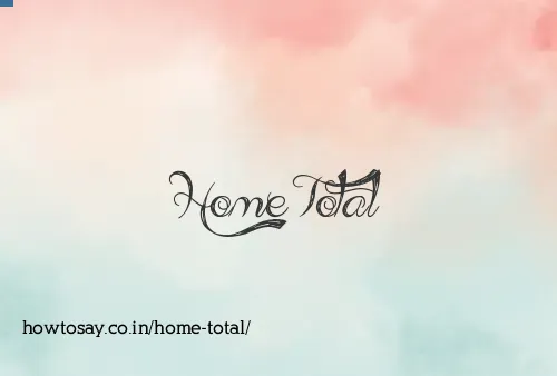 Home Total