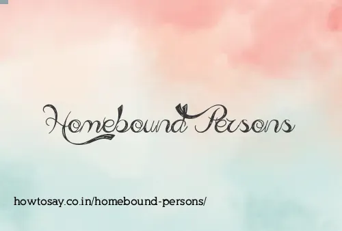 Homebound Persons