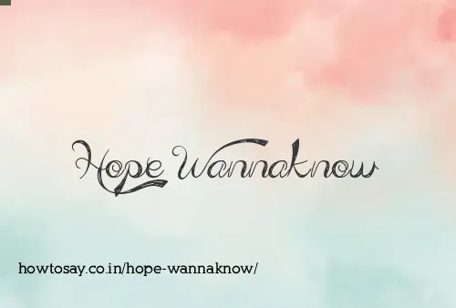 Hope Wannaknow