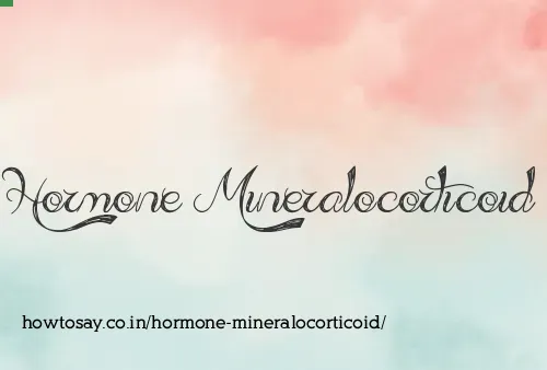 Hormone Mineralocorticoid