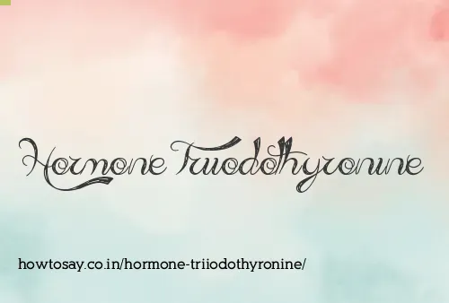 Hormone Triiodothyronine