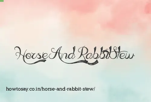 Horse And Rabbit Stew