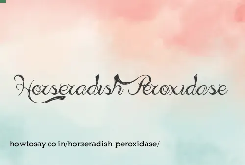 Horseradish Peroxidase