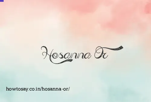Hosanna Or
