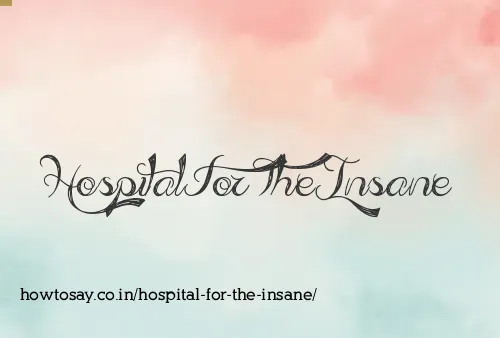 Hospital For The Insane