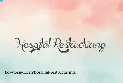 Hospital Restructuring