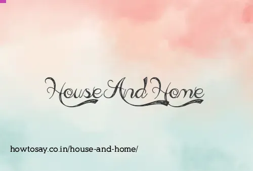 House And Home
