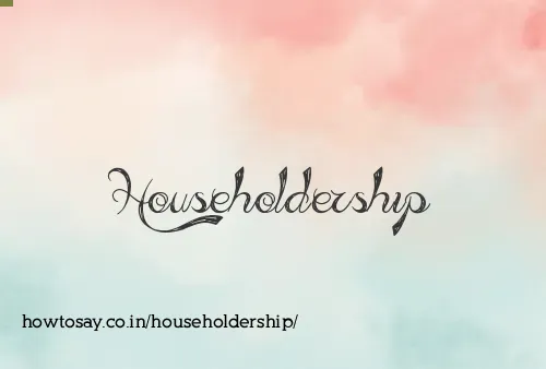 Householdership