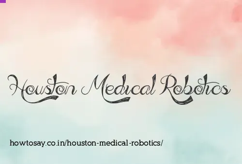 Houston Medical Robotics