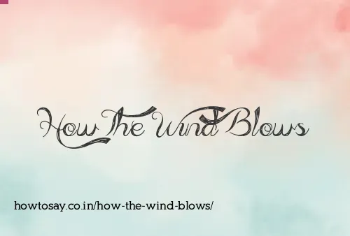 How The Wind Blows
