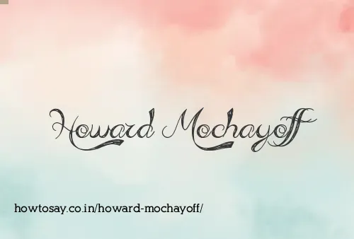 Howard Mochayoff