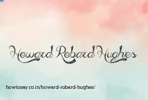 Howard Robard Hughes