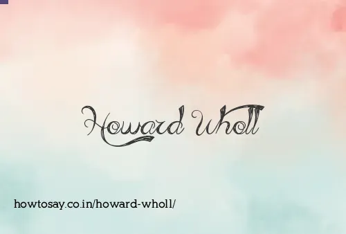 Howard Wholl