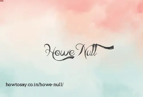 Howe Null