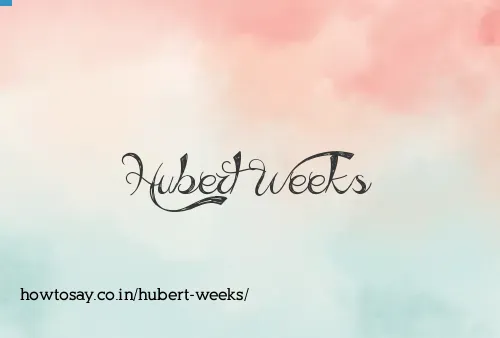 Hubert Weeks