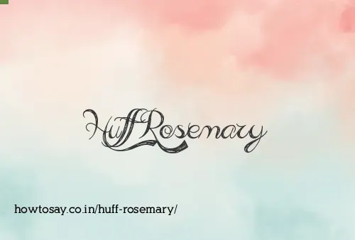 Huff Rosemary