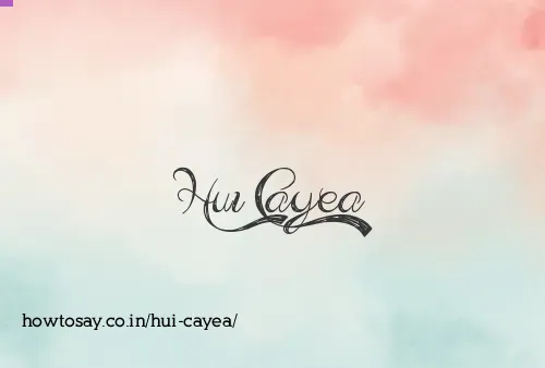 Hui Cayea