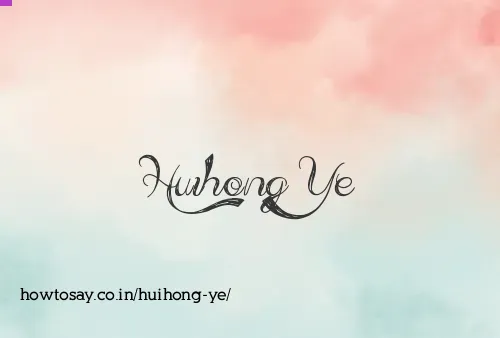 Huihong Ye