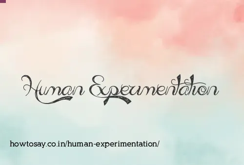 Human Experimentation