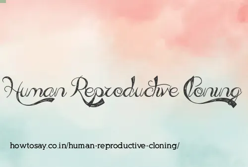 Human Reproductive Cloning