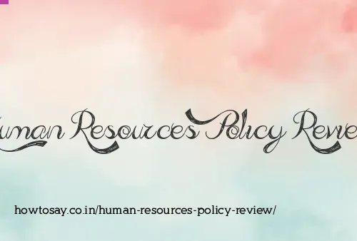 Human Resources Policy Review