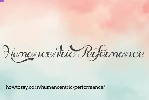 Humancentric Performance