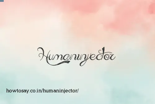 Humaninjector