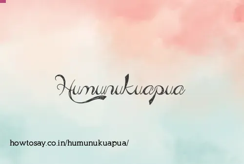 Humunukuapua