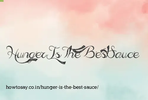 Hunger Is The Best Sauce