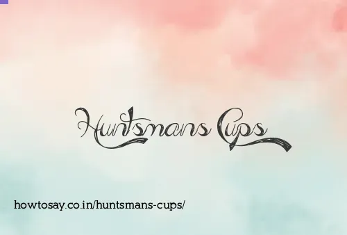 Huntsmans Cups