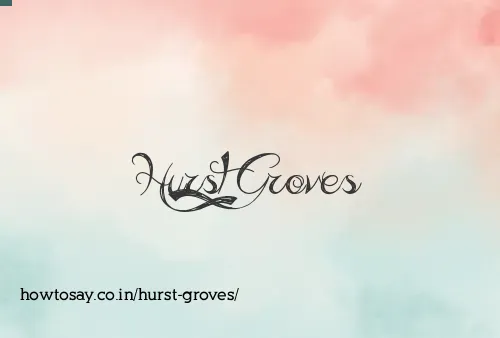 Hurst Groves