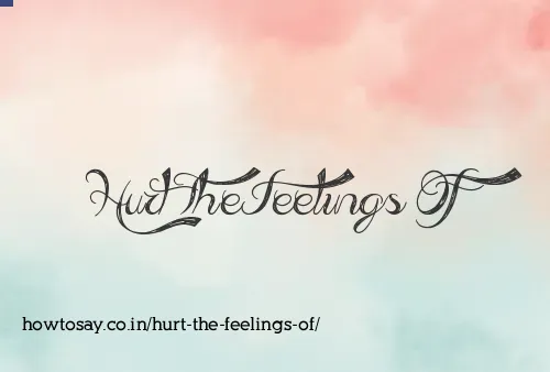 Hurt The Feelings Of