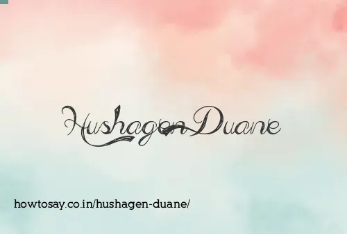 Hushagen Duane